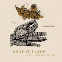 Szalay Lajos, a lélekragozó